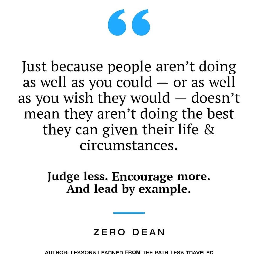 _SelfHelpQuotes's tweet photo. "Just because people aren’t doing as well as you could — or as well as you wish they would — doesn’t mean they aren’t doing the best they can given their life &amp; circumstances. Judge less. Encourage more. And lead by example." — #ZeroDean @zerodean.author https://t.co/RdQIFUNonV https://t.co/nRTi3tlibK