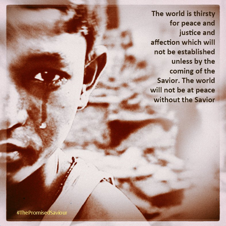 The world is thirsty for peace and justice and affection which will not be established unless by the coming of the Savior. The world will not be at peace without the Savior   #ThePromisedSaviour pic.x.com/g0rUAKEiHn