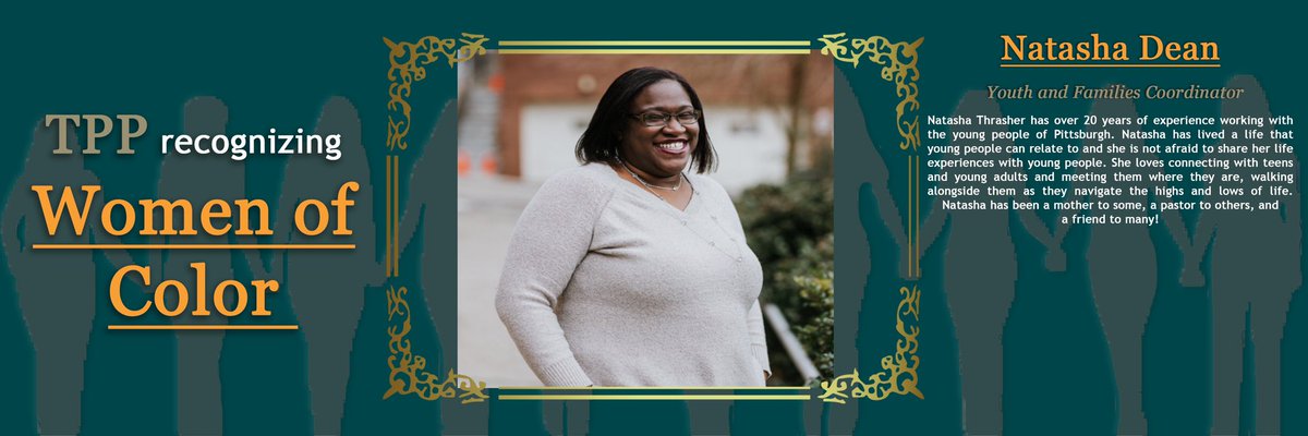 This month TPP is recognizing Women of Color from our community who both are making and have  made an impact. For our final week please join us in celebrating our very own Natasha Dean for her commitment and efforts.