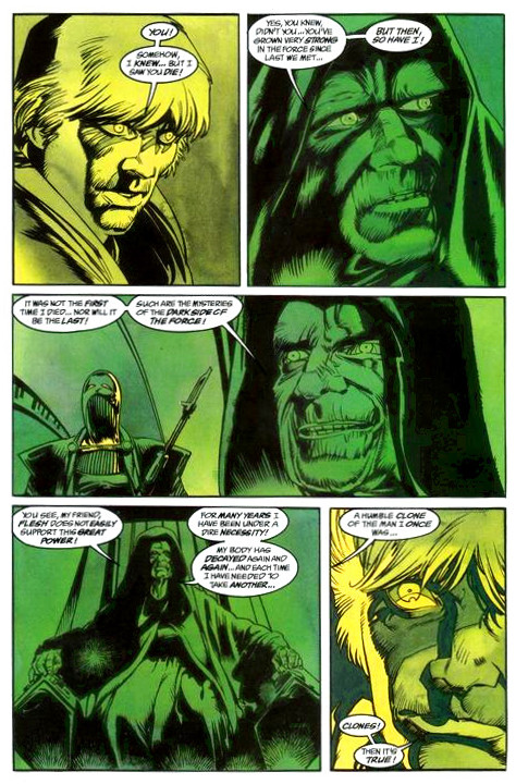 First, of course, we have Dark Empire (1992).The whole comic is about a resurrected Palpatine having a fleet hidden in the galactic core and secretly striking from a dark world where dark side cultists create horrid abominations.Yeah. No, really. I'm not exaggerating.