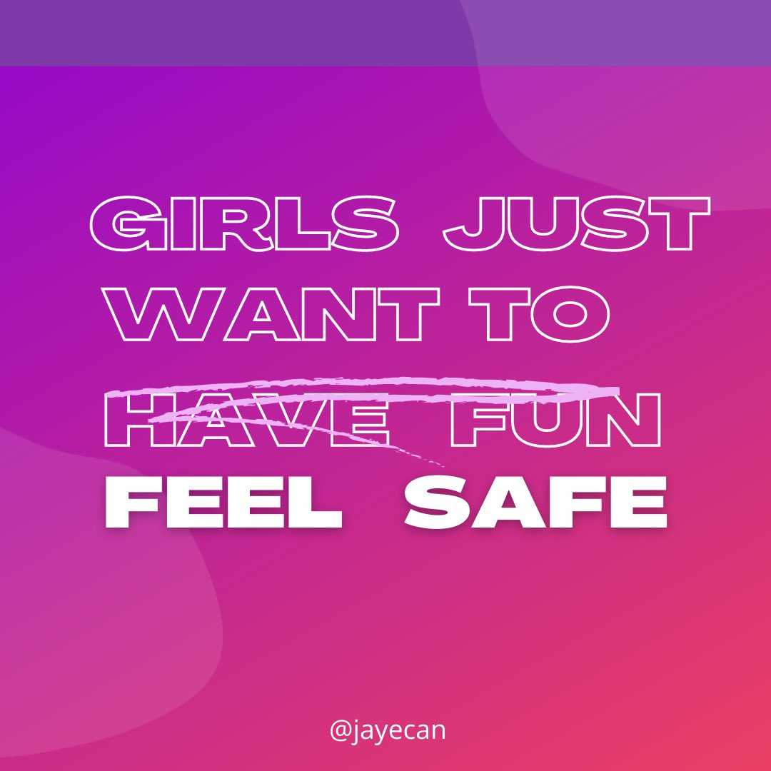 Girls just want to feel safe.  Play your part and end #ViolenceAgainstWomen