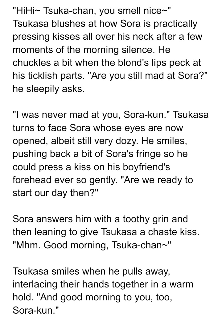 Hi im back again on this thread lol requests are still very much open so feel free to send. I'll go to them if I feel like it hehe @wild_pudding SoraKasa #6!!! Floofy sorakasa. I love them. Also they're already boyfriends here so Tsukasa calls him with his first name!
