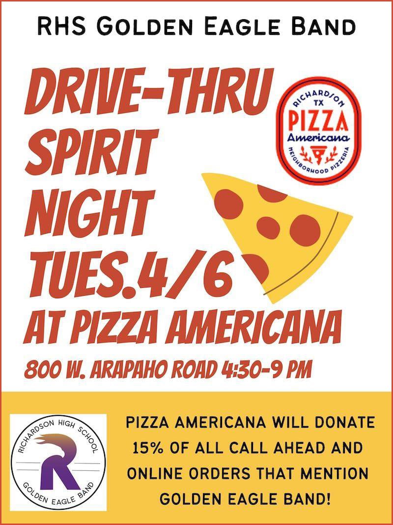 Save the date! The <a href="/RHSGEB/">Richardson Band</a> has a DRIVE-THRU spirit night at @pizzaamericanatx on Tuesday, April 6th from 4:30-9pm. Pizza Americana will donate 15% of all call ahead and online orders that mention the Richardson High School Golden Eagle Band! Website: pizzaamericanatx.com