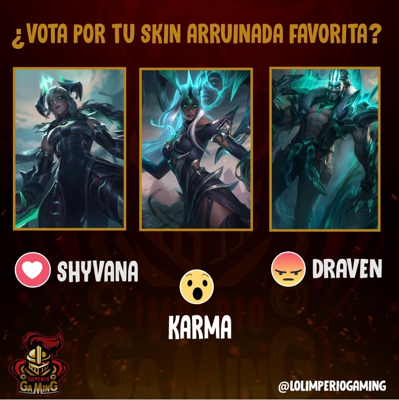 ImperioGaming1's tweet photo. ¿Vota por tu skin favorita de la temática "arruinado"?
❤️: Shyvana
😮: Karma
😡: Draven
Cuéntanos en los comentarios que fue lo que mas te gusto de estas skins.
#LeagueofLegends #league_of_legends #lol #skin #Shyvana #KarmaLOL #Draven #DravenLOL #Arruinado #ruinedking https://t.co/Uoa1Esfg6f