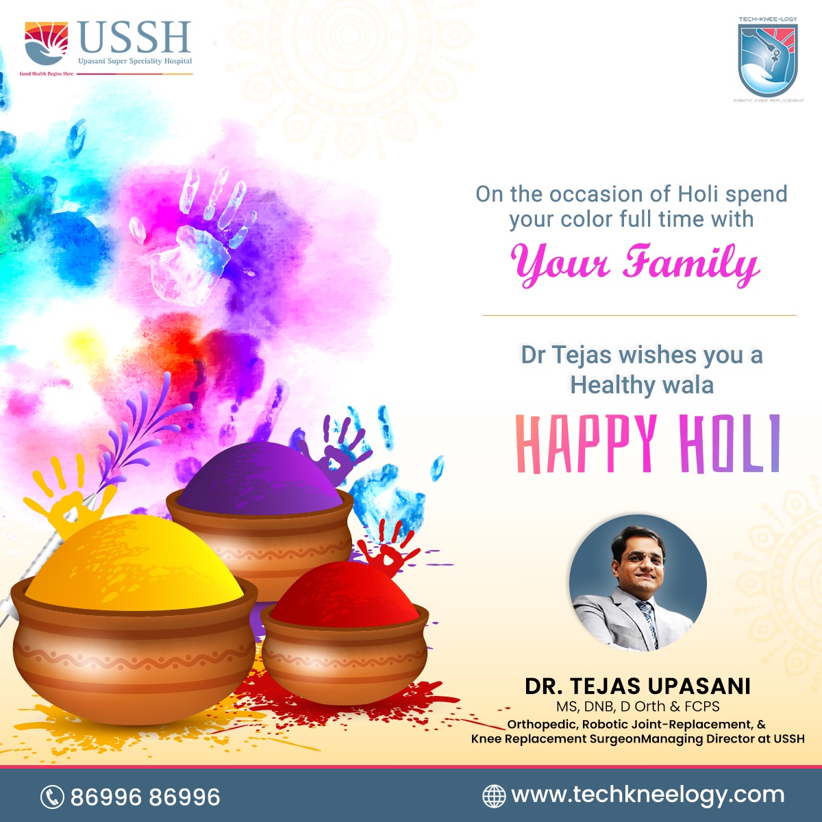 May the Festival of colors brings the brightness of colors to your life, Dr. Tejas wishes you a 𝐇𝐄𝐀𝐋𝐓𝐇𝐘 𝐖𝐀𝐋𝐀 𝐇𝐀𝐏𝐏𝐘 𝐇𝐎𝐋𝐈 

#HappyHoli #Holi2021 #HealthyHoli #Happyholi2021 #BestKneeReplacementSurgeon  #RoboticKneeReplacement #Techkneelogy #USSH