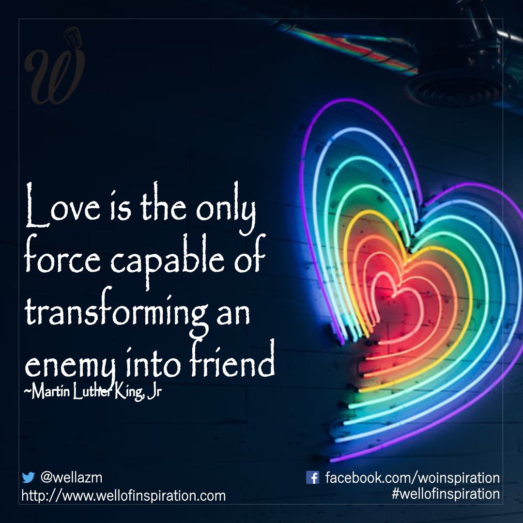 Love is the only force capable of transforming an enemy into a friend
~Martin Luther King Jr
#Love #ThoughtForTheDay #WordstoPonder #QOTD #Inspiration #Motivation #SuccesTRAIN #WellofInspiration