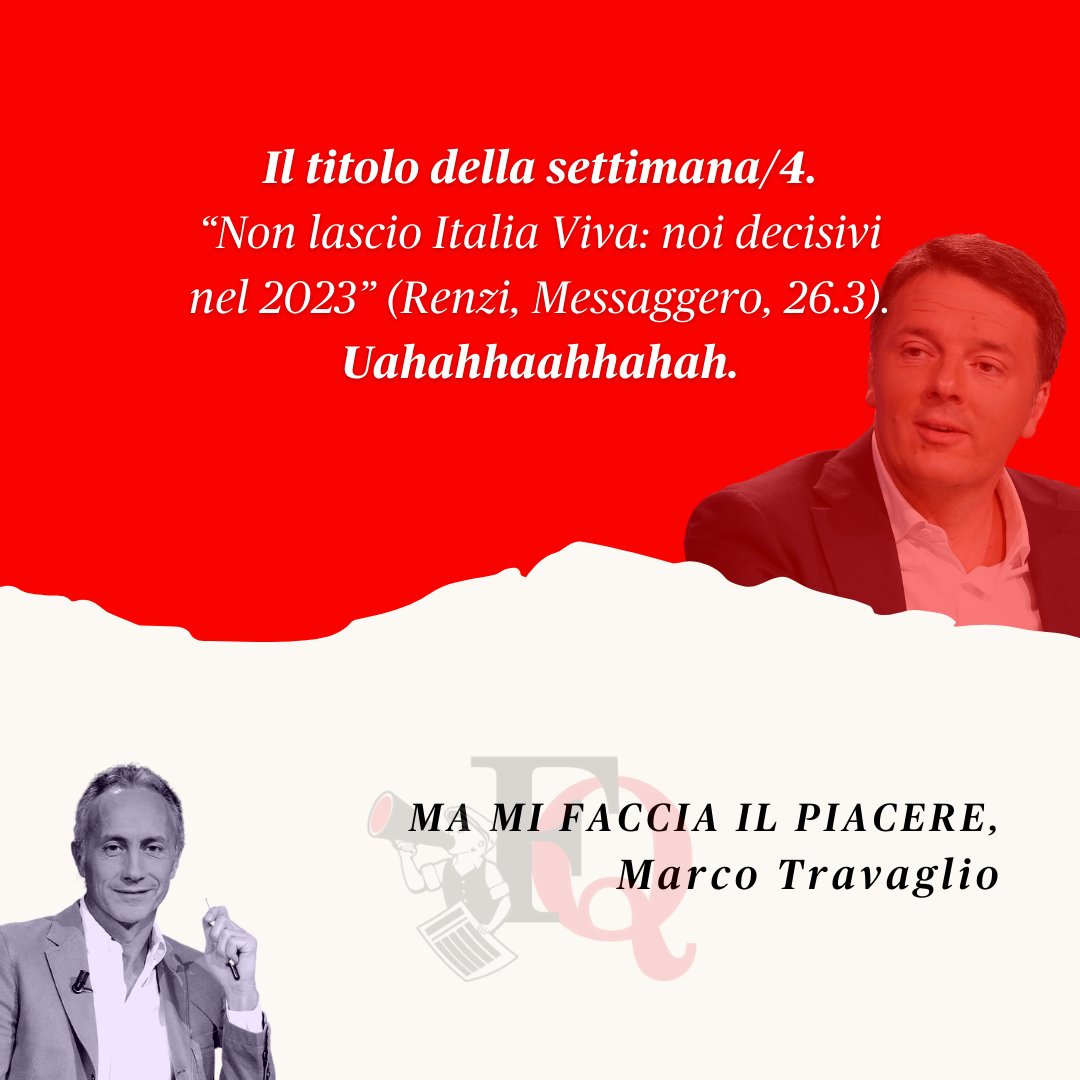 marcotravaglio's tweet photo. MA MI FACCIA IL PIACERE
Il titolo della settimana/4. “Non lascio Italia Viva: noi decisivi nel 2023” (Renzi, Messaggero, 26.3). Uahahhaahhahah ➡ https://t.co/CTL8X6Yg8d https://t.co/eUiRpTUFg9