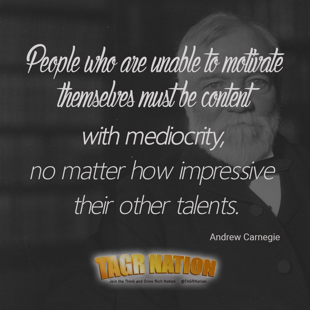 TAGRNation's tweet photo. QUOTE: People who are unable to motivate themselves must be content with mediocrity, no matter how impressive their other talents.
Andrew Carnegie
#TAGRNation #TAGR #quotes #MotivationalMonday https://t.co/a0itB9alP2