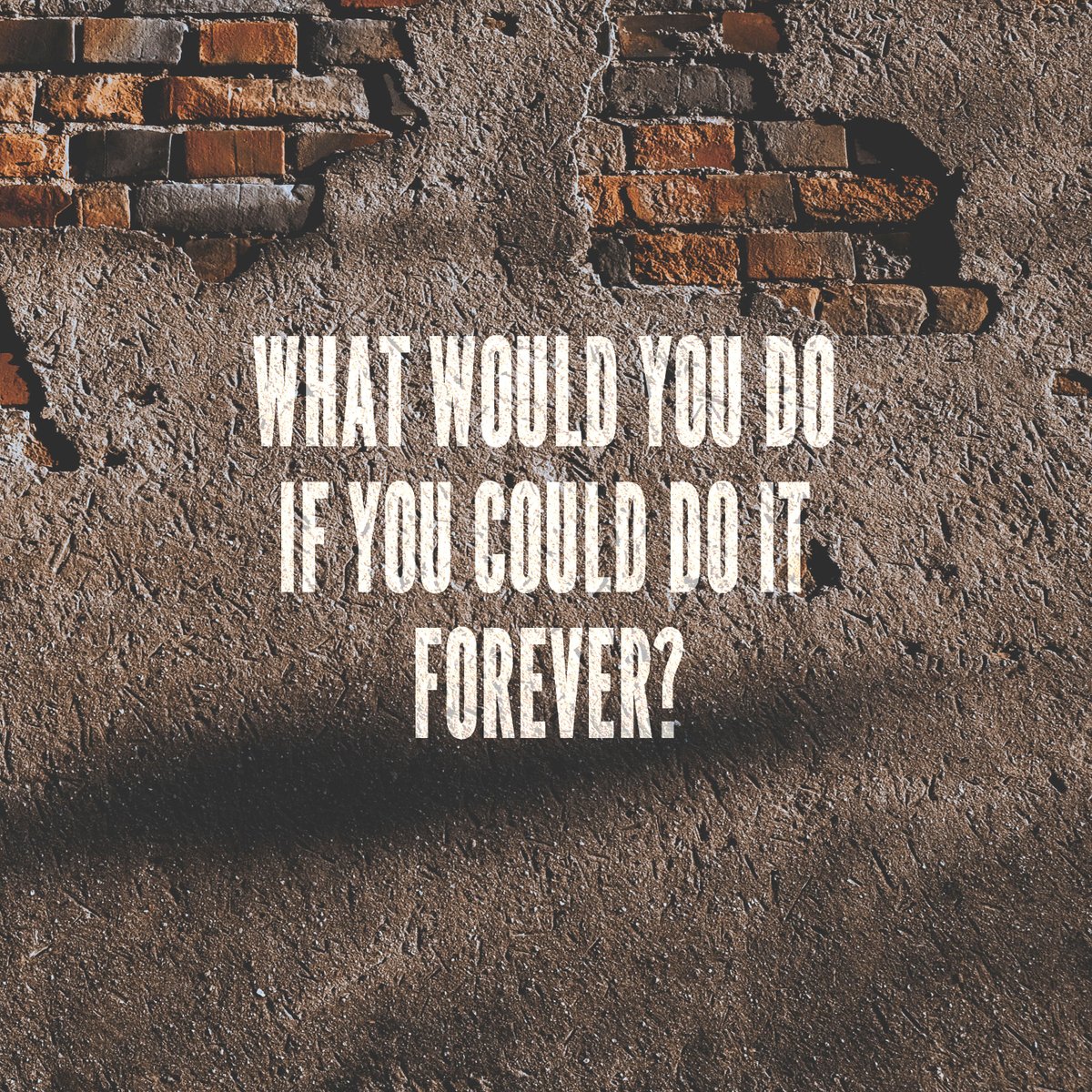 What would you do if you could do it forever? share your aspirations!
#goals