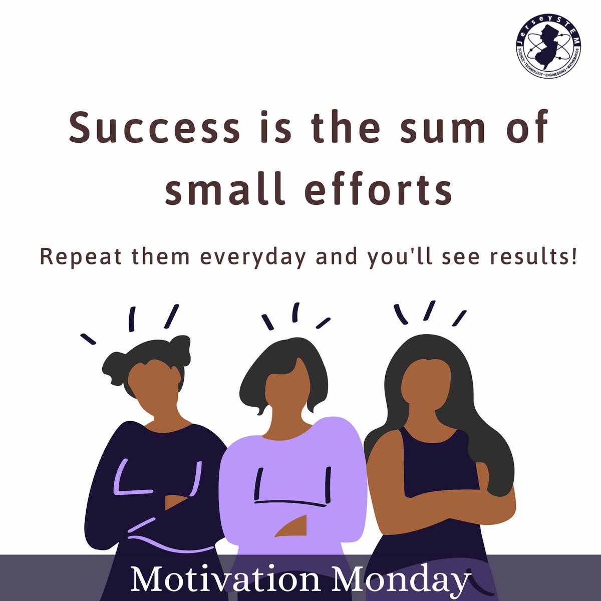 Small successes may seem insignificant, but they add up! Keep up your hard work and you will reap the benefits! #MotivationMonday #STEMmotivation #JerseySTEM #Believeinyourself #STEMstrong