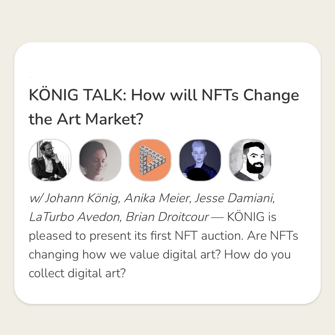 koeniggalerie's tweet photo. 👋 #KönigTalk: Join us on Clubhouse tonight. 

How Will NFTs Change the Art Market?

Moderated by @JesseDamiani. 

Speakers:
@laturboavedon
@briandroitcour 
@thisaintanika 
#JohannKönig

⏰ 9 PM CET
👾 https://t.co/eMvciwZQqp https://t.co/2oWNuUg6za