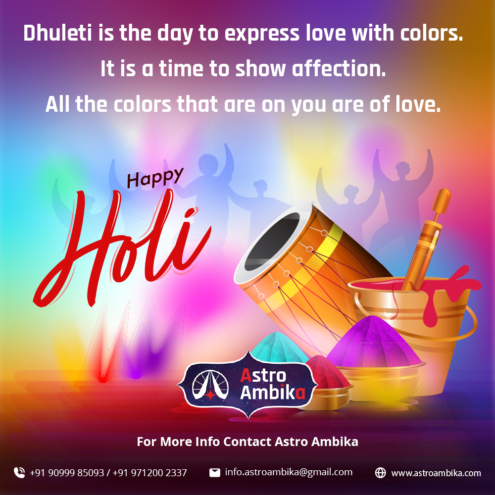 Dhuleti is the day to express love with colors.
It is a time to show affection.
All the colors that are on you are of love.

Call Us: +91 90999 85093

#astrologist #bestastrology #bestastrologist #HappyDhuleti #celebrate #happy #wish #greeting #astroambika