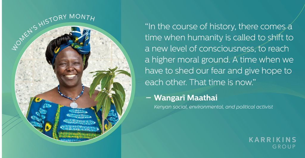 This Women's History Month we are celebrating karrikins who came before and were changemakers. Wangari Maathai was a Kenyan social, environmental, and political activist. Maathai was the first African woman to win the Nobel Peace Prize.