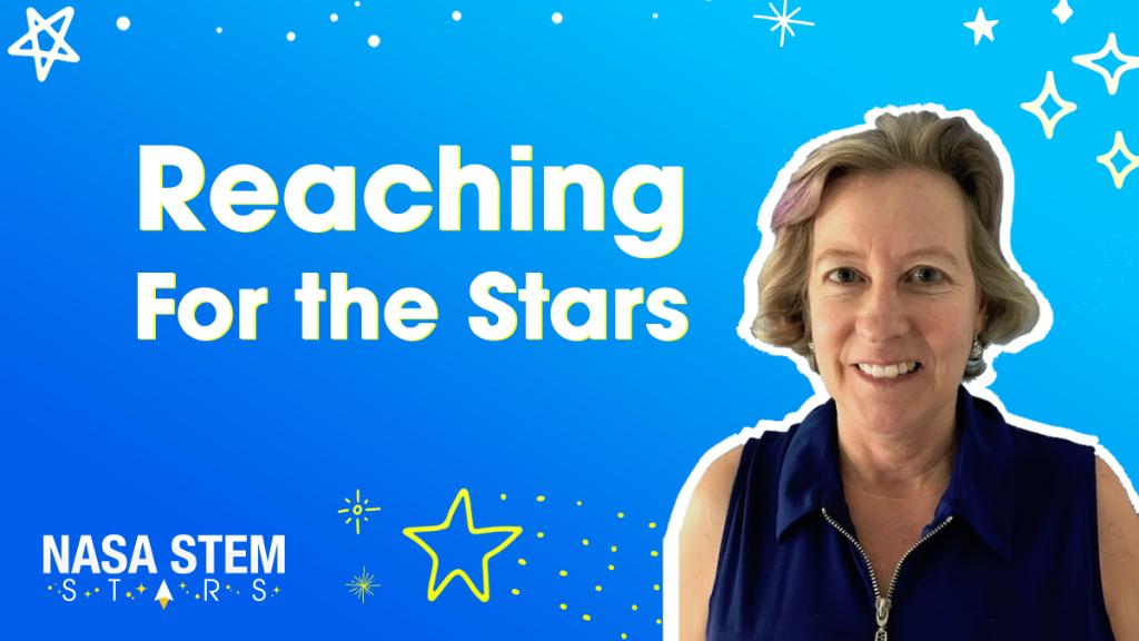 Portrait of Jeanne Davis with a background filled with hand-drawn stars, the NASA STEM Stars logo and the title Reaching for the Stars