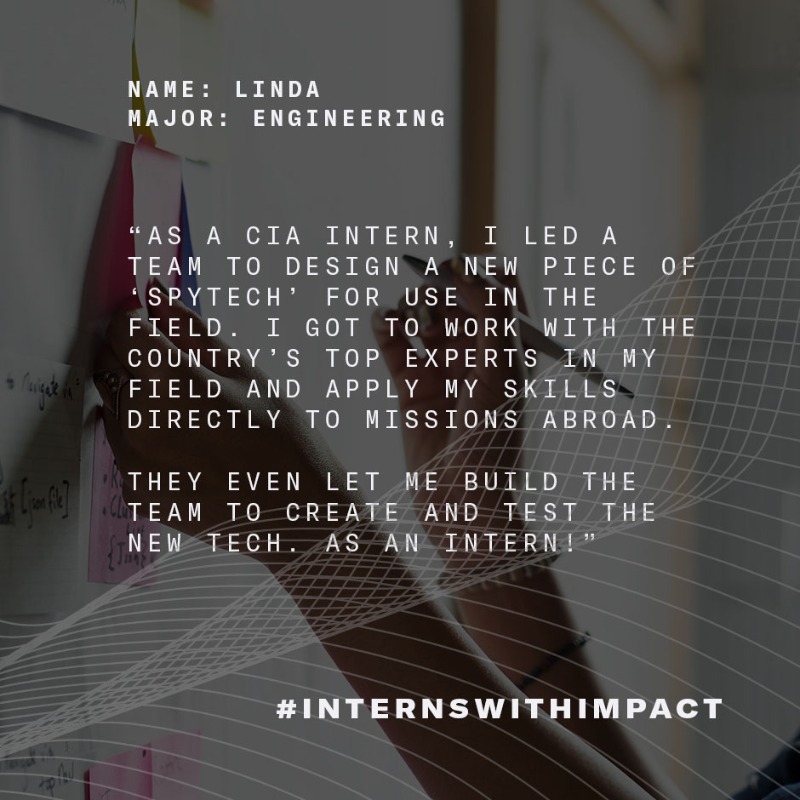 CIA's tweet photo. Linda, a former intern and current employee in CIA's Directorate of Science and Technology, put her engineering degree to the test by creating a piece of 'spytech' supporting the Agency's mission.
For #CIA interns, impact is the rule, not the exception.
#InternswithImpact