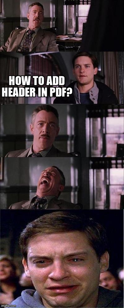 overflow_meme's tweet image. How to add header in pdf? stackoverflow.com/questions/6685… #reactjs #pdf #html2canvas #javascript #jspdf