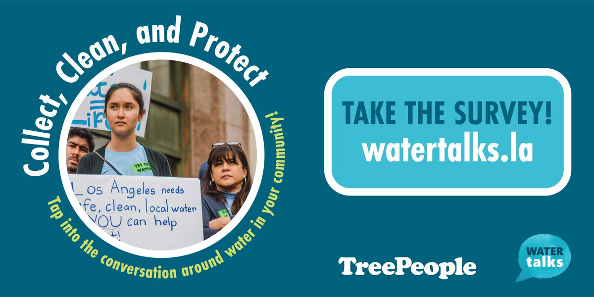 Collect, Clean, and Protect
Tap into the conversation around water in your community! 
Take the WaterTalks Survey! watertalks.la
<a href="/TreePeople_org/">TreePeople</a>
