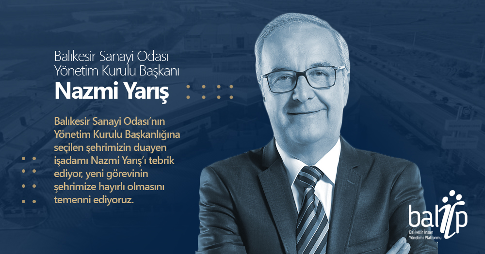 Balıkesir Sanayi Odası’nın Yönetim Kurulu Başkanlığına seçilen şehrimizin duayen işadamı Nazmi Yarış’ı tebrik ediyor, yeni görevinin şehrimize hayırlı olmasını temenni ediyoruz.

<a href="/balikesirsanayi/">Balıkesir Sanayi Odası</a>