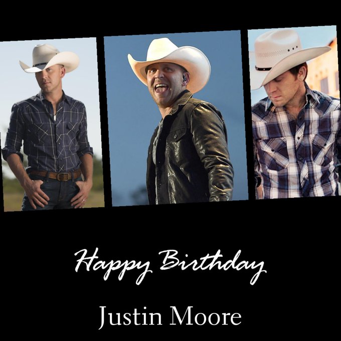 Sending Justin Moore a very Happy Birthday! 