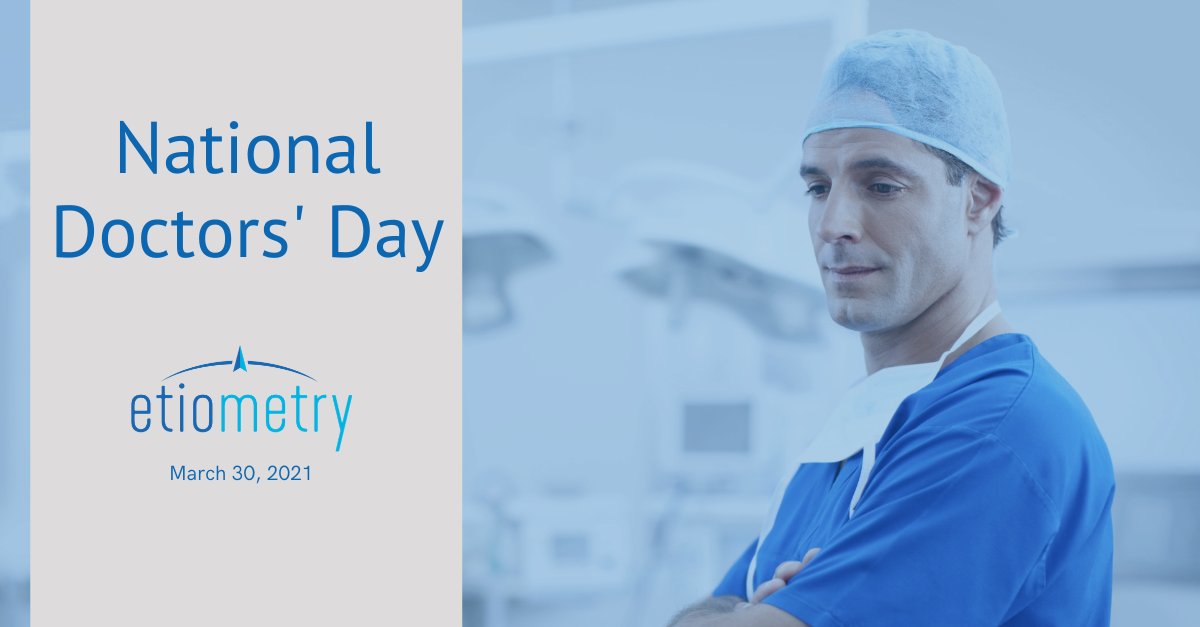 Happy National Doctors’ Day! On this day, Etiometry would like to thank doctors for their tireless hard work and dedication to improve the lives of patients everywhere. Thank you for all you do!