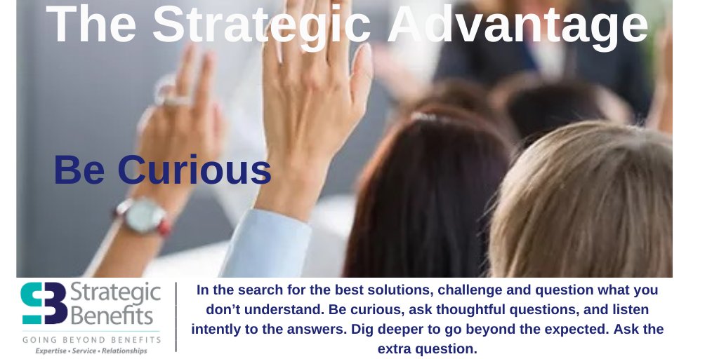 Thoughts from Jo Hankey, Benefit Consultant, "I believe you cannot grow unless you admit what you don’t know. Asking respectful questions helps us all work more efficiently and clients will appreciate the extra effort."  #strategicbenefits #strategicadvantage #becurious