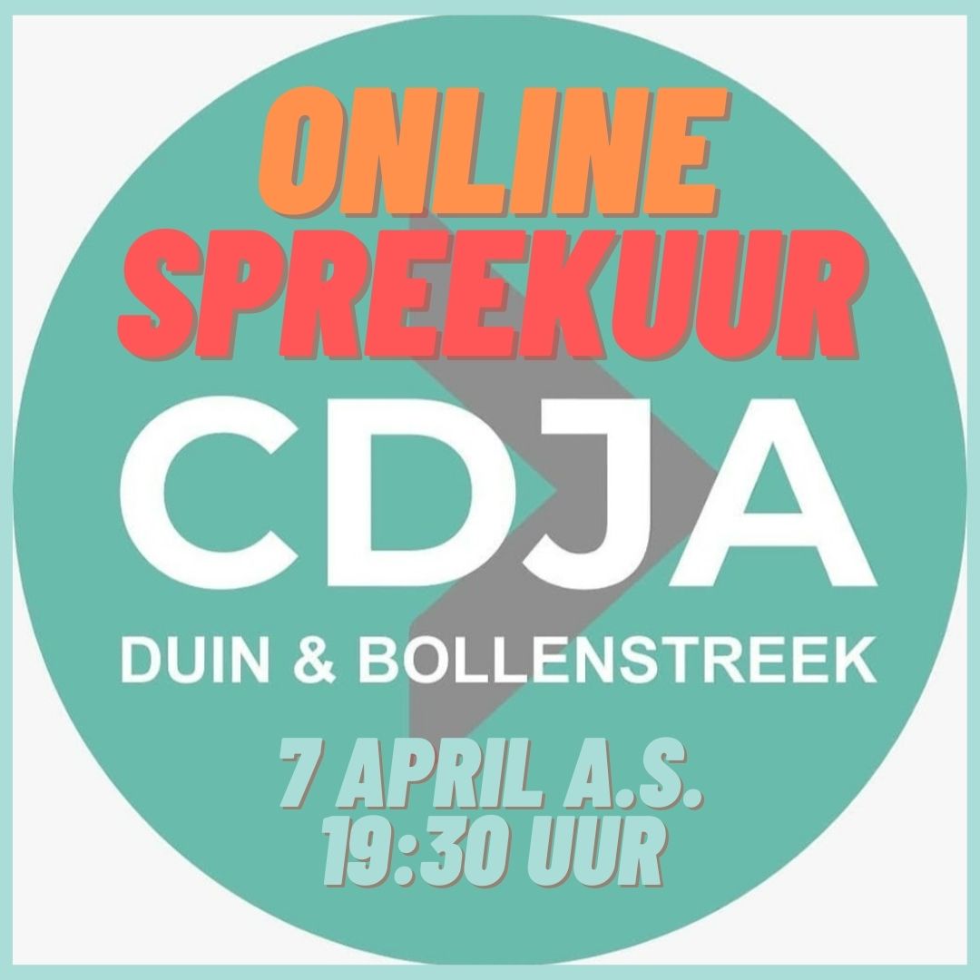 Het CDJA Duin- en Bollenstreek vindt het belangrijk dat de mening van jongeren wordt gehoord. Daarom houdt het CDJA Duin- en Bollenstreek op woensdag 07 april om 19:30 uur een online spreekuur voor jongeren.

Aanmelden kan door te mailen naar duinenbollenstreek@cdja.nl