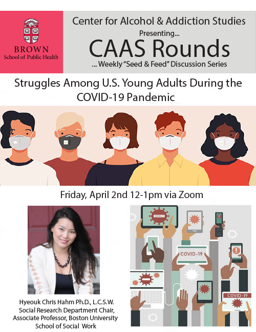 BrownCAAS's tweet photo. This Friday (4/2) on #CAASRounds, "Struggles Among U.S. Young Adults During the COVID-19 Pandemic" with Dr. Hyeouk Chris Hahm at 12 PM EST!
@chrishahm7 @BUSSW https://t.co/gjsyF9Vjis