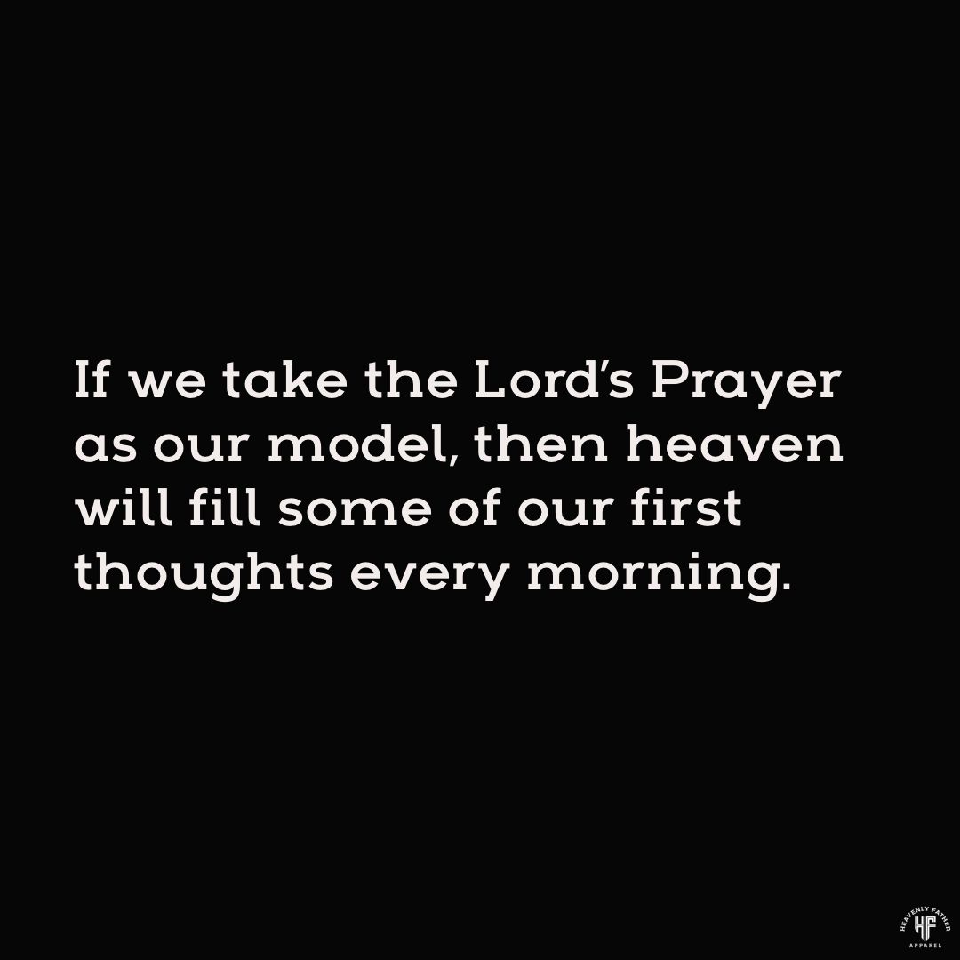 HeavenlyFatherA's tweet photo. If we take the Lord’s Prayer as our model, then heaven will fill some of our first thoughts every morning.🙏⠀⠀⠀
•⠀⠀⠀⠀⠀
#jesus #god #bible #bibleverseoftheday #jesuschrist #christianquotes #biblequotes #bibleverse #biblequote #christian #heavenlyfatherapparel #biblestudy https://t.co/iYBVD08aZo