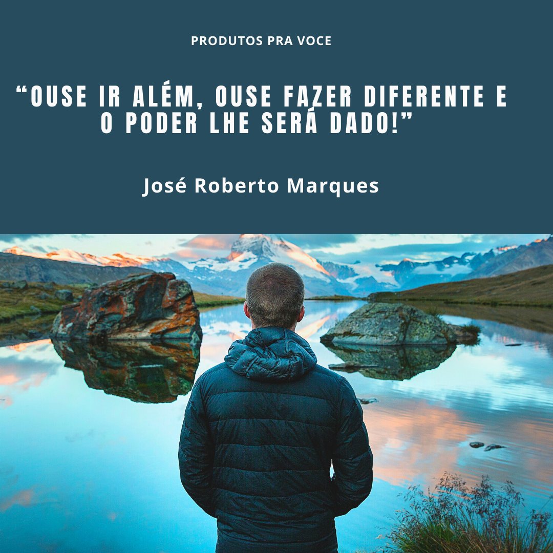 produtospv's tweet photo. “Ouse ir além, ouse fazer diferente e o poder lhe será dado!”
José Roberto Marques
#iralem #iralém #iralemdossonhos #iralémdesimesmo #iralémdoobvio #iralémdosmeuslimites https://t.co/ALwOFxwkPL