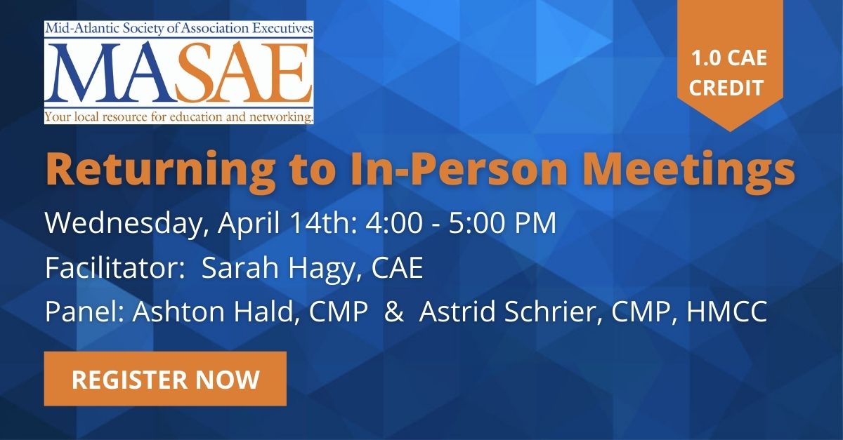 Join us for a panel discussion where meeting planners who have hosted in person events in the last 90 days share their insights from the field.  FREE for MASAE members!  Register here: midatlantic-sae.org/event-4210662