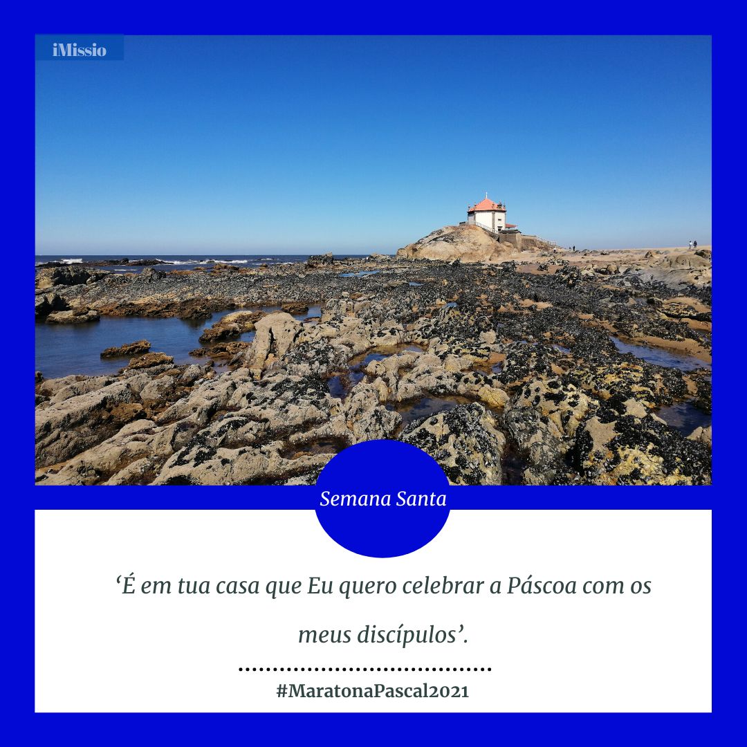 #MaratonaPascal2021 / Quarta-feira Santa: ‘É em tua casa que Eu quero celebrar a Páscoa com os meus discípulos’.