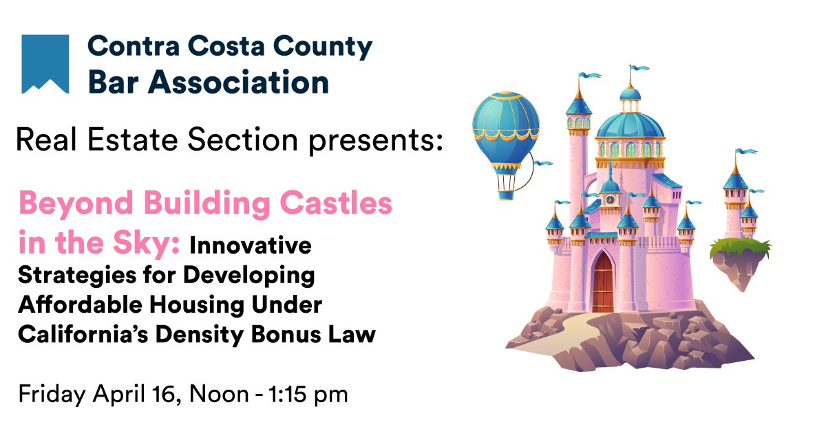 CCCBA's Real Estate Section is hosting an event Friday April 16 from Noon - 1:15 pm.  Fernando Villa will delve into California’s Density Bonus Law, amended to expand developer incentives for projects with affordable residential housing. Reserve your spot. ow.ly/CSNn50EbMej