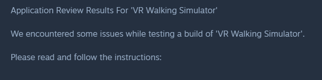 UnoptimizedBird's tweet photo. Delays delays... 

But I'm happy that #Steam review people actually go through and read the store page, and do give useful feedback to many things :) Luckily none of these issues are too big, so I can release the game very soon. 

#indiedev #vr #gamedev #steamdirect https://t.co/H9Yyn7TBUX