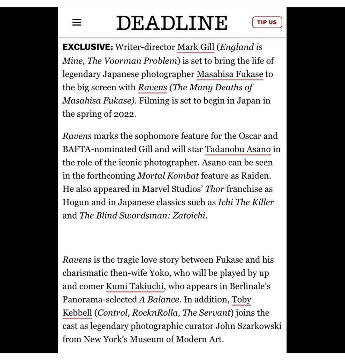 DEADLINE announced our new  film "Ravens". 
writer and director is @_mark_gill_  (England is Mine, The voorman problem). 

I'm very honor to work with Kumi Takeuchi and Toby Kebbel.

I'll play Japanese great photographer Masahisa Fukase. 
Arigato Gozaimasu. 