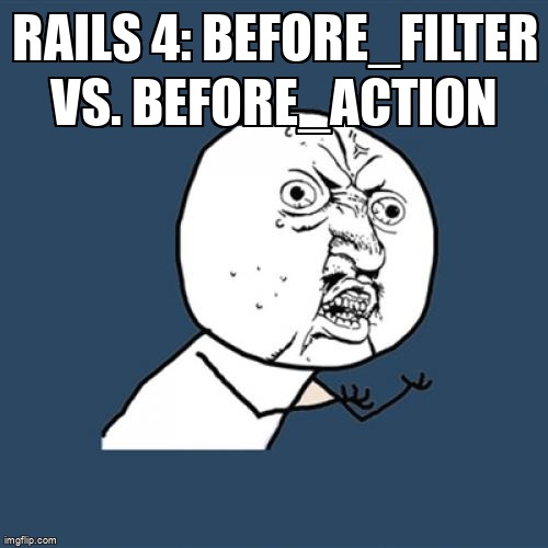 overflow_meme's tweet image. Rails 4: before_filter vs. before_action stackoverflow.com/questions/1651… #rubyonrails4 #rubyonrails #ruby #crud