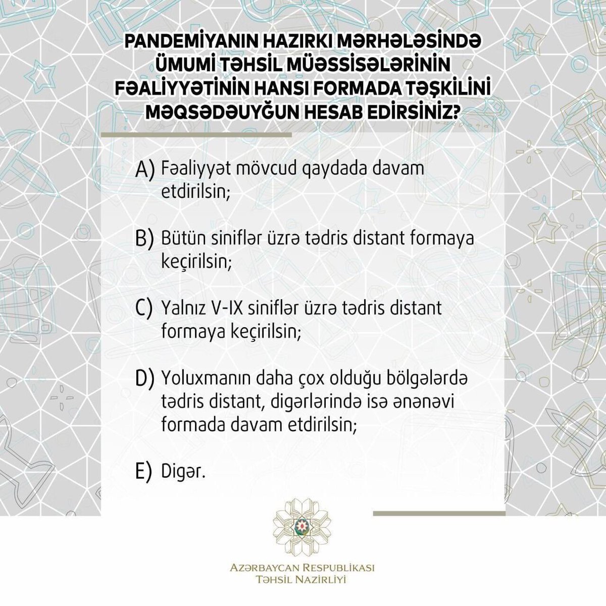 b_hsil's tweet photo. Təhsil Nazirliyi pandemiya dövründə ümumi təhsil müəssisələrində tədrisin təşkili ilə bağlı ictimai rəy sorğusu keçirir. Sorğuda iştirak üçün aşağıdakı linkə keçid edin.

Keçid: https://t.co/Wzt4INZFqZ

#TəhsilNazirliyi #EduAz  #İctimaiRəy #Sorğu https://t.co/7NmTVJYpLk