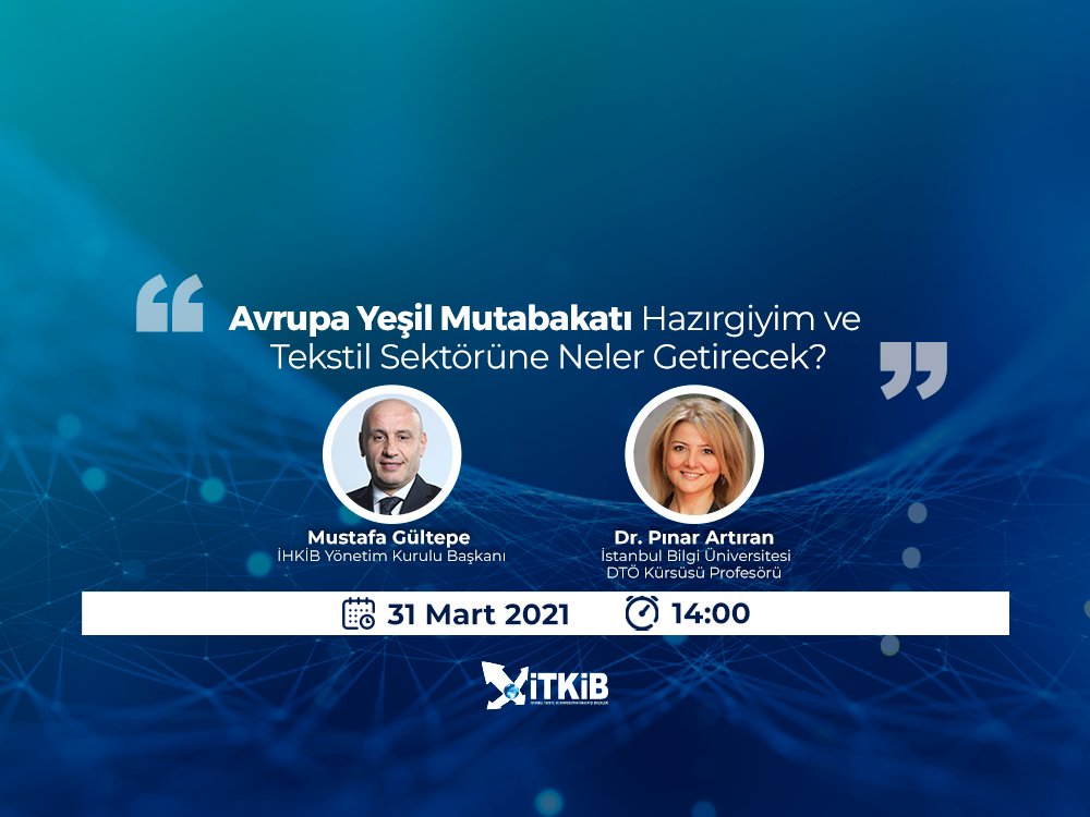 Avrupa Yeşil Mutabakatı Hazırgiyim ve Tekstil Sektörüne Neler Getirecek ? ; başlıklı webinarına davetlisiniz.
Duyuru linki aşağıda yer almaktadır.
Bağlantı linki : us02web.zoom.us/.../reg.../WN_…