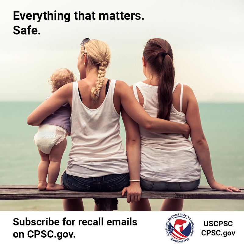 Two women and their baby sitting on a bench at the beach. The text reads: Everything that matters. Safe. Subscribe for recall emails on CPSC.gov.