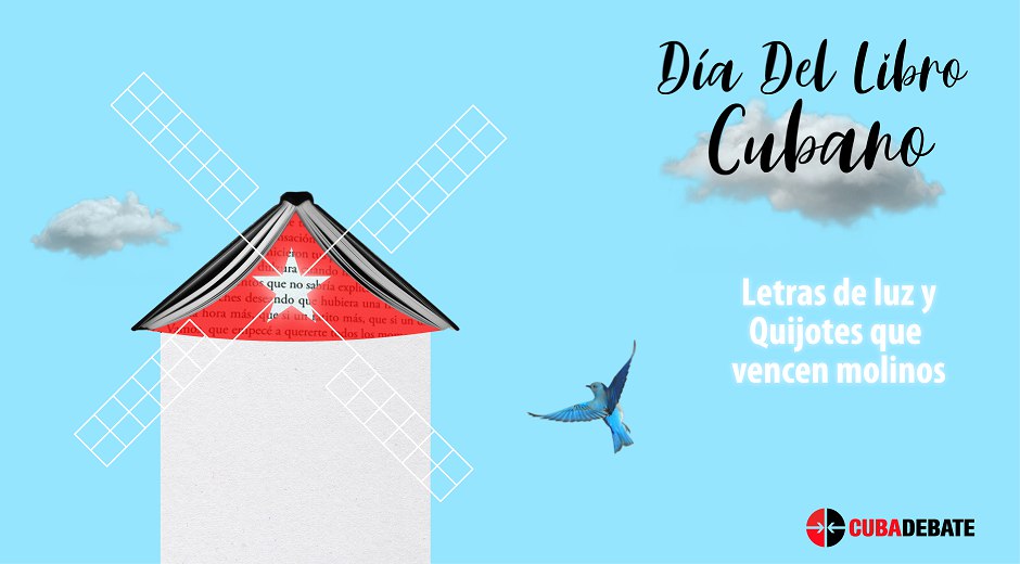 Día del Libro Cubano: Letras de luz y Quijotes que vencen molinos.
#CubaViva🇨🇺
#DiaDelLibroCubano
#TodosContraElVirus