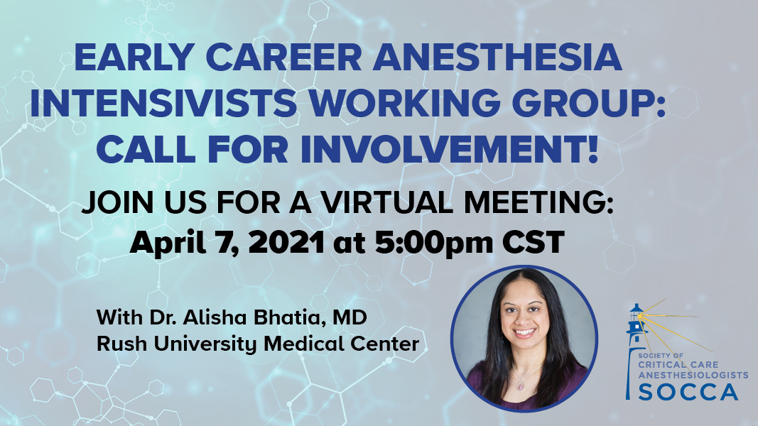 Society Of Critical Care Anesthesiologists For Those Within 10 Years Of Entering Practice Please Join Our Second Early Career Intensivists Working Group Meeting Organized By Dr Alisha Bhatia From Rushanesthesia