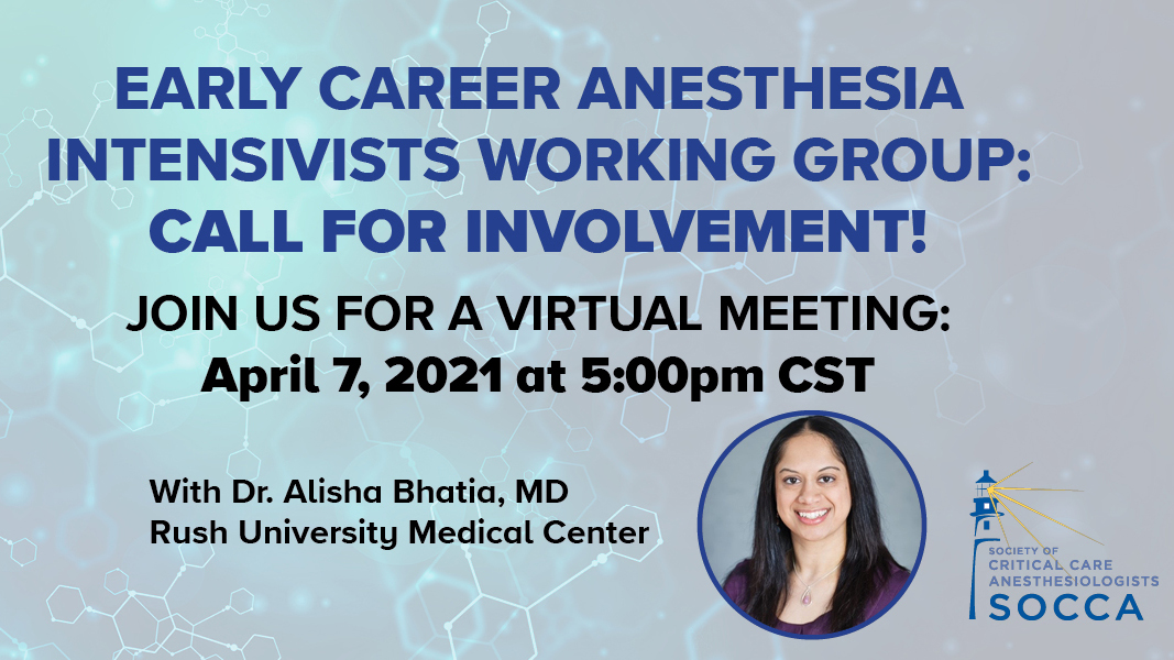 Society Of Critical Care Anesthesiologists For Those Within 10 Years Of Entering Practice Please Join Our Second Early Career Intensivists Working Group Meeting Organized By Dr Alisha Bhatia From Rushanesthesia Society Of Critical Care Anesthesiologists For Those Within 10 Years Of Entering Practice Please Join Our Second Early Career Intensivists Working Group Meeting Organized By Dr Alisha Bhatia From Rushanesthesia