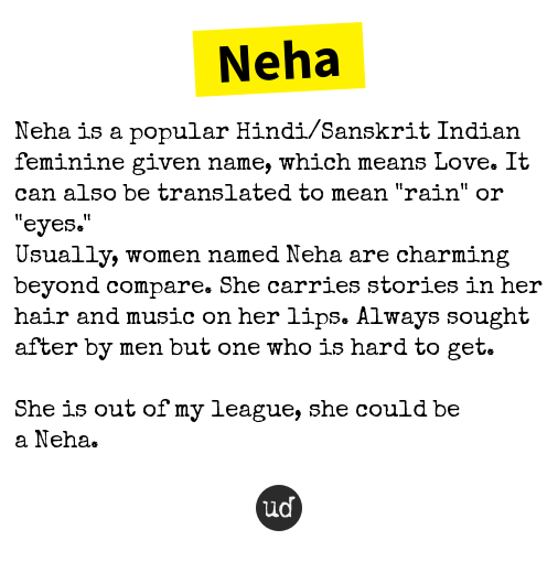 Urban Dictionary On Twitter Nehajameel10 Neha Neha Is A Popular Hindi Sanskrit Indian Feminine Given Name Https T Co Udjhqnvjse Https T Co Deh29kzwr0 Twitter