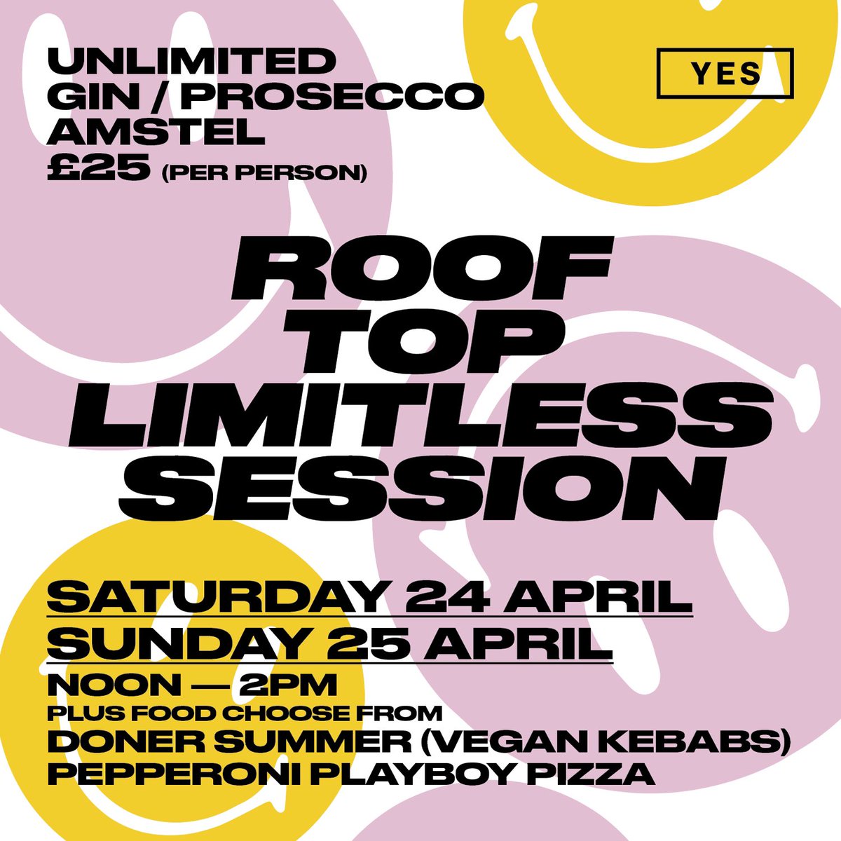 YES (@yes_mcr) on Twitter photo YES ROOFTOP LIMITLESS SESSION on sale tomorrow
An excuse for an early start with unlimited Amstel, G&Ts and Prosecco + food from <a href="/donersummer/">Döner Summer</a> or Pepperoni Playboy
Saturday 24th & Sunday 25th April. 12pm - 2pm. £25 per person. YES ROOFTOP LIMITLESS SESSION on sale tomorrow
An excuse for an early start with unlimited Amstel, G&Ts and Prosecco + food from <a href="/donersummer/">Döner Summer</a> or Pepperoni Playboy
Saturday 24th & Sunday 25th April. 12pm - 2pm. £25 per person.