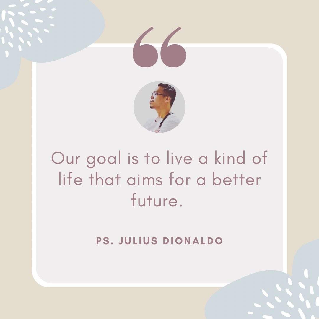 harvestersBGO's tweet photo. Our goal is to live a kind of life that aims for a better future. 
-Ps. Julius Dionaldo

#PQFT (Pastor's Quote for Today) https://t.co/9fgg5FwXxt
