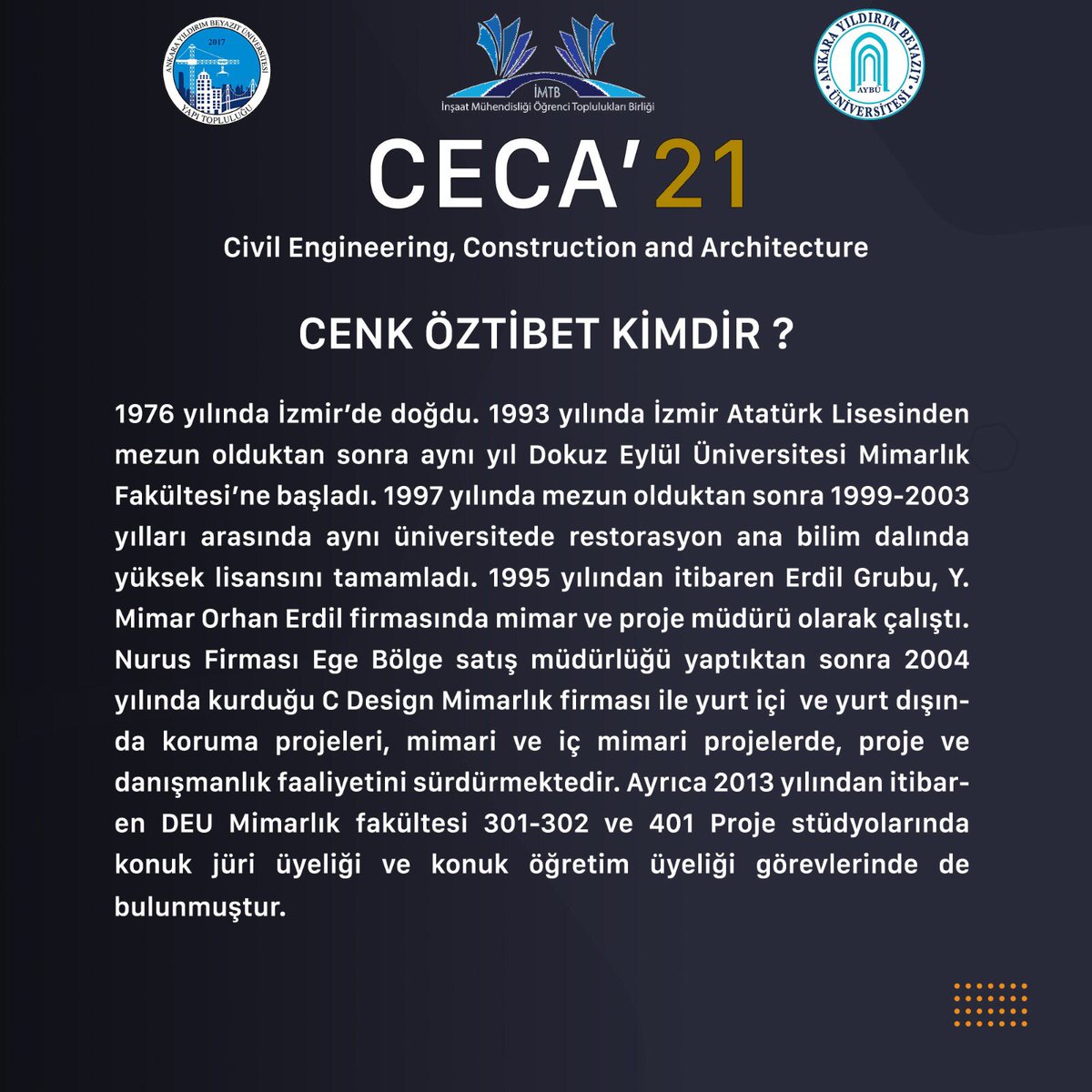 3-4 Nisan tarihlerinde yapacağımız CECA’21’de konuklarımızdan bir tanesi de, Yüksek Mimar Sayın Cenk ÖZTİBET Bey olacaktır. Hepinizi bekliyoruz ☺️