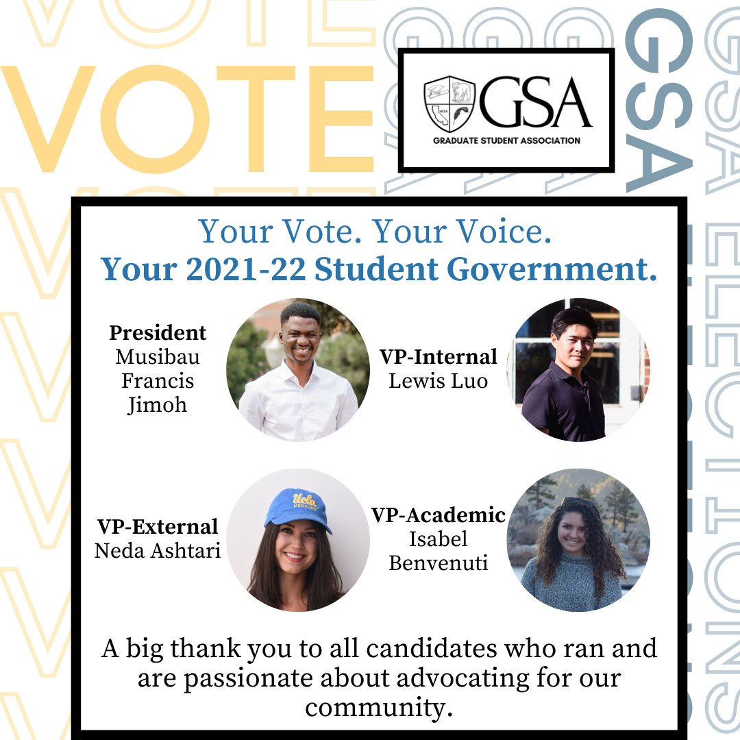 uclaGSA's tweet image. A big thank you to all candidates who ran and are passionate about advocating for our community.
Your Vote. Your Voice. 
Your 2021-22 Student Government.
President: Musibau Francis Jimoh
VP-Internal: Lewis Luo
VP-External: Neda Ashtari
VP-Academic: Isabel Benvenuti