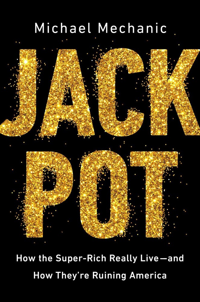 JACKPOT is the debut book-length work from  @MichaelMechanic, the senior editor at  @MotherJones. It's a pitiless - but empathic - look at the lives of the (mostly) American super-rich. https://www.simonandschuster.com/books/Jackpot/Michael-Mechanic/97819821272131/