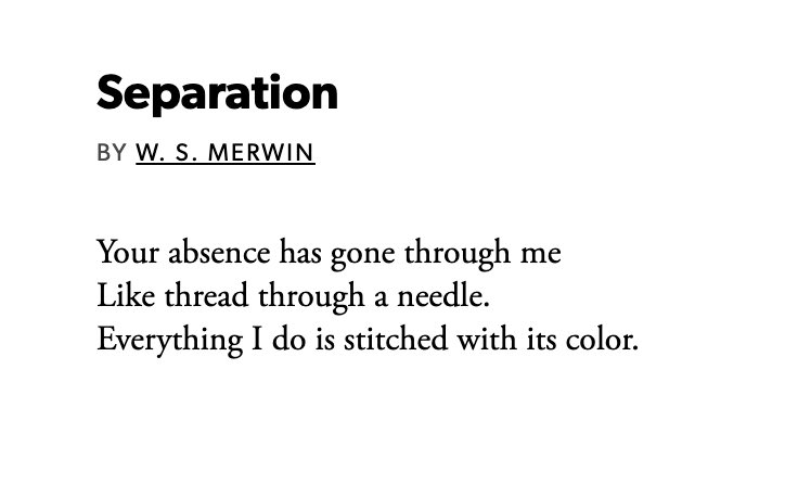 Day 13 -  #APoemADaySeparation by W.S. Merwin --It would be unjust to attempt a caption for today’s poem. It just stands on its own and fills you up in seconds! h/t  @amitvarma’s 2020 poetry thread