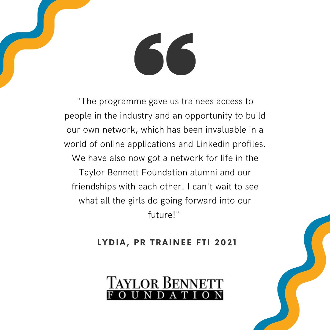 Recent TBF trainees, Lydia and Priya shared their personal experience of participating in our paid PR Training programme. 

Alongside intensive training and exposure to the industry, you will also have the opportunity to build a network with your fellow trainees!