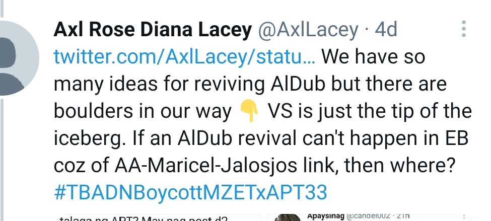  https://twitter.com/AxlLacey/status/1380455477557878785?s=19 But we know the EB/TAPE/APT/MZET gang w/ the help of GMA7 & ABS is too far gone in its quest to eliminate AlDub from the entertainment scene to use Maine & prop up AA's 2022 poll bid, promote the Bea-Den movie & A's TS w/ JCS.  #TBADNBoycottMZETxAPT37